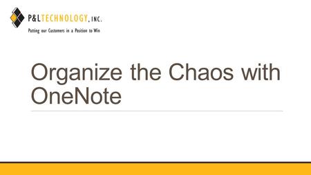 Organize the Chaos with OneNote. Introduce Myself Drew Embury, Partner P&L Technology, Inc P&L TECHNOLOGY, INC.
