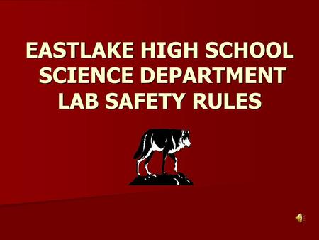 EASTLAKE HIGH SCHOOL SCIENCE DEPARTMENT LAB SAFETY RULES.