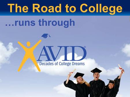 The Road to College …runs through 1 1.