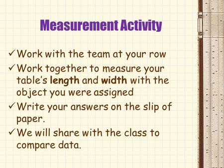 Measurement Activity Work with the team at your row