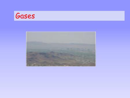 Gases Exploring Gases Make a table: Demo #PredictionObservation.