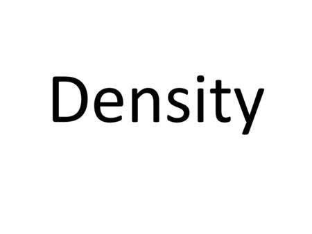 Density. Density is the mass of a given object over a unit of volume Density is an intensive property The formula to solve for density is D=m/V.