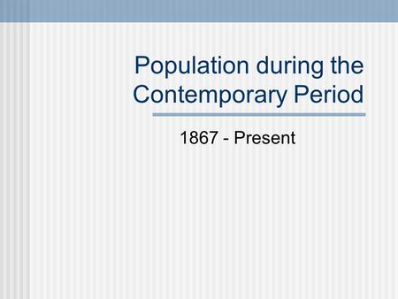 Population during the Contemporary Period