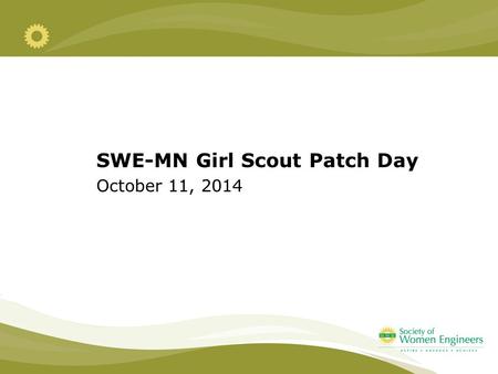 Parents as Influencers SWE-MN Girl Scout Patch Day October 11, 2014.