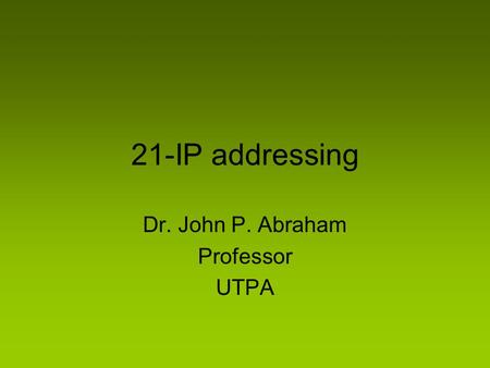 21-IP addressing Dr. John P. Abraham Professor UTPA.