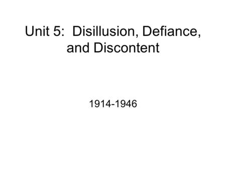 Unit 5: Disillusion, Defiance, and Discontent