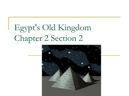 Egypt's Old Kingdom Chapter 2 Section 2