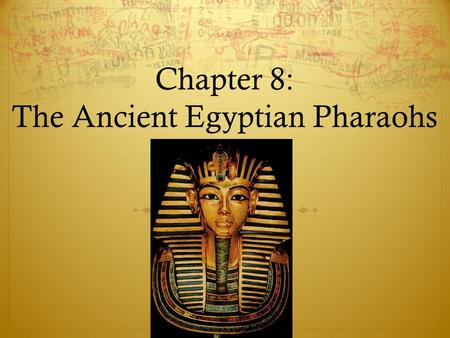 Chapter 8: The Ancient Egyptian Pharaohs