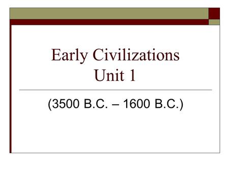 Early Civilizations Unit 1