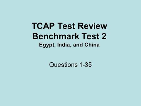 TCAP Test Review Benchmark Test 2 Egypt, India, and China Questions 1-35.