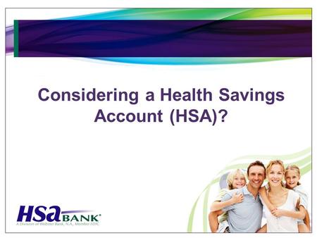Considering a Health Savings Account (HSA)?. What is a Health Savings Account-HSA?