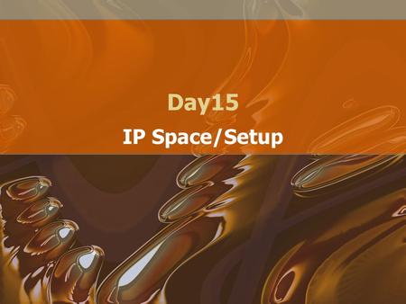 Day15 IP Space/Setup. IP Suite of protocols –TCP –UDP –ICMP –GRE… Gives us many benefits –Routing of packets over internet –Fragmentation/Reassembly of.