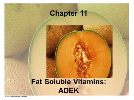 Chapter 11 Fat Soluble Vitamins: ADEK.