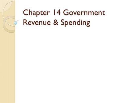 Chapter 14 Government Revenue & Spending