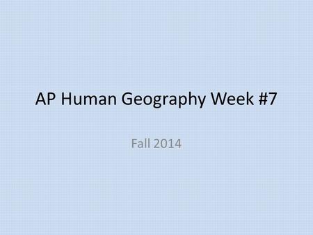 AP Human Geography Week #7 Fall 2014. AP Human Geography 10/13/14  OBJECTIVE: Examine the laws of migration. APHugII-C.3 Language.