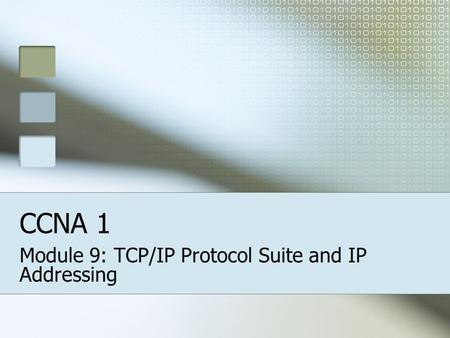 Module 9: TCP/IP Protocol Suite and IP Addressing