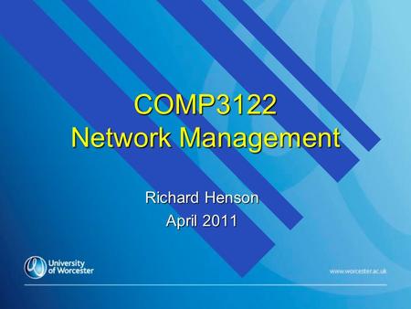 COMP3122 Network Management Richard Henson April 2011.