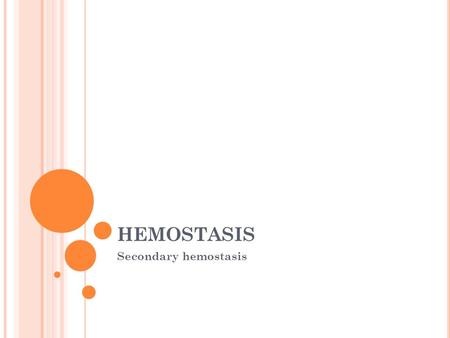 HEMOSTASIS Secondary hemostasis.
