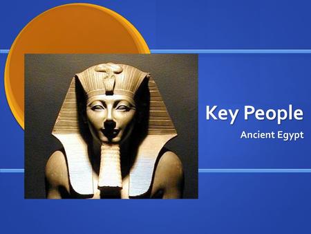 Key People Ancient Egypt.
