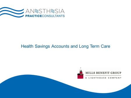 Health Savings Accounts and Long Term Care. HSA’s and Long Term Care 1. Focus on Financial Wellness 2. Tax-Efficient Opportunities 3. Long Term Goals.