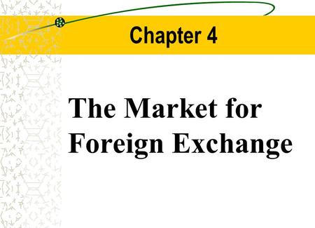 Chapter 4 The Market for Foreign Exchange Chapter Outline Function and Structure of the FOREX Market The Spot Market The Forward Market.