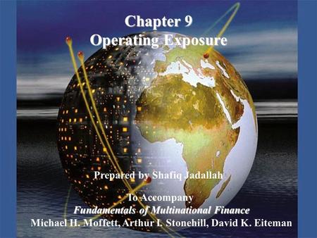 Copyright © 2003 Pearson Education, Inc.Slide 9-1 Prepared by Shafiq Jadallah To Accompany Fundamentals of Multinational Finance Michael H. Moffett, Arthur.