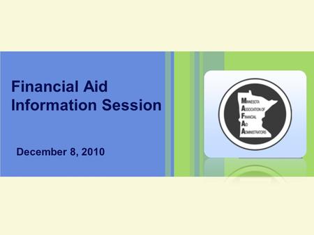 Financial Aid Information Session December 8, 2010.