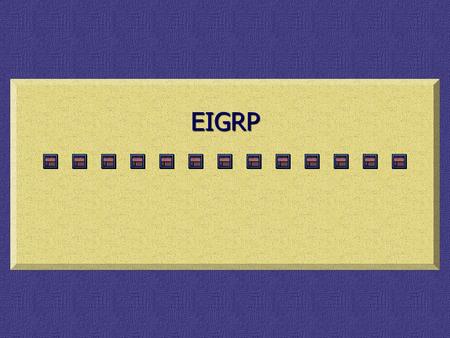 EIGRP. Table of Contents Basics of EIGRP Basics of EIGRP Configuration EIGRP Configuration Monitoring EIGRP Monitoring EIGRP Chapter 6 Lab Notes Chapter.