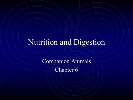 Nutrition and Digestion Companion Animals Chapter 6.