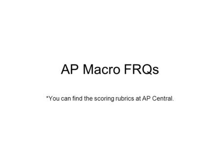 *You can find the scoring rubrics at AP Central.