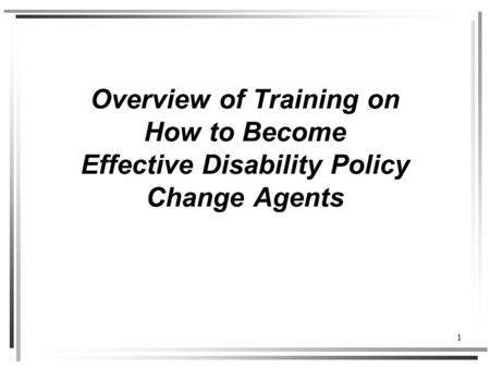 1 Overview of Training on How to Become Effective Disability Policy Change Agents.