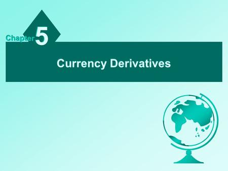 5 Chapter Currency Derivatives.