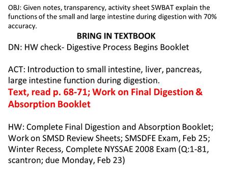 OBJ: Given notes, transparency, activity sheet SWBAT explain the functions of the small and large intestine during digestion with 70% accuracy. BRING IN.