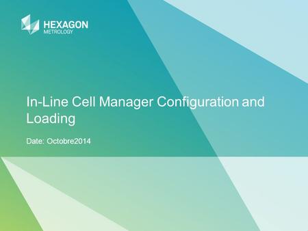 In-Line Cell Manager Configuration and Loading Date: Octobre2014.
