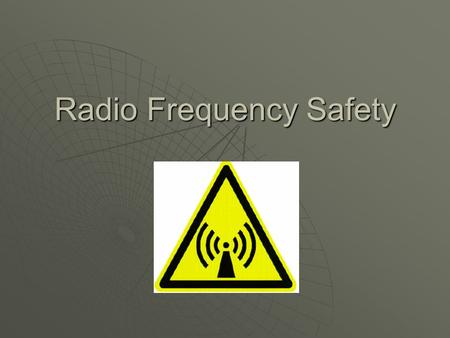 Radio Frequency Safety. Purpose Provide: Basic Technical Understanding Overview of FCC Regulations and Compliance Issues Hazard Recognition Skills Awareness.