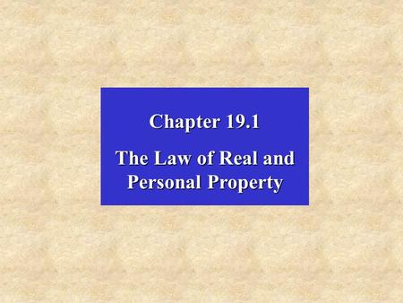 Chapter 19.1 The Law of Real and Personal Property.