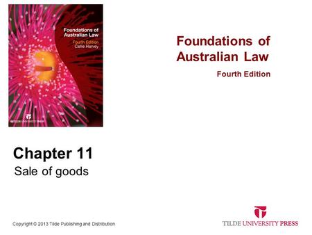Foundations of Australian Law Fourth Edition Copyright © 2013 Tilde Publishing and Distribution Chapter 11 Sale of goods.