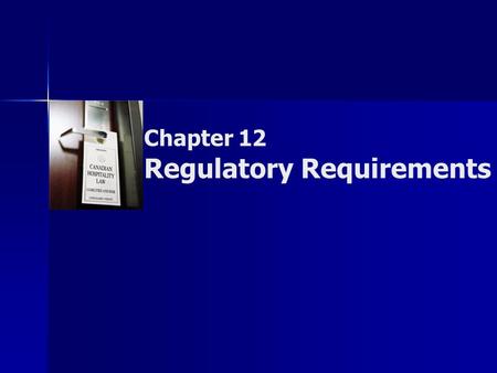Chapter 12 Regulatory Requirements. Copyright © 2007 by Nelson, a division of Thomson Canada Limited 2 Summary of Objectives  To identify bylaws, codes.