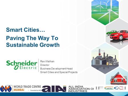 Smart Cities… Paving The Way To Sustainable Growth Ravi Malhan Director Business Development Head Smart Cities and Special Projects.
