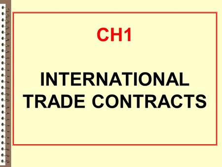 CH1 INTERNATIONAL TRADE CONTRACTS