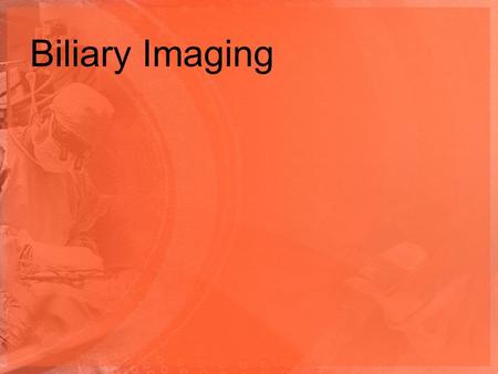 Biliary Imaging.