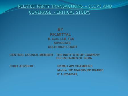 BY P.K.MITTAL B. Com, LLB, FCS ADVOCATE DELHI HIGH COURT CENTRAL COUNCIL MEMBER – THE INSTITUTE OF COMPANY SECRETARIES OF INDIA. CHIEF ADVISOR : PKMG LAW.