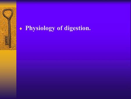  Physiology of digestion.. Common characteristic of the mouth cavity digestion  In the oral cavity take place such main processes:  1. Primary analyses.