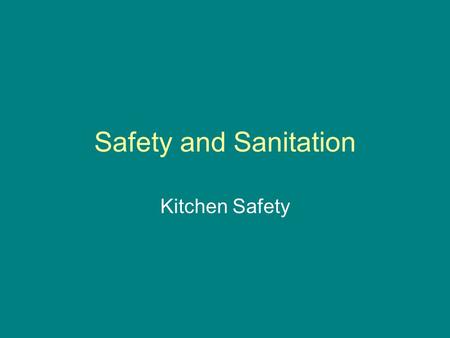 Safety and Sanitation Kitchen Safety.