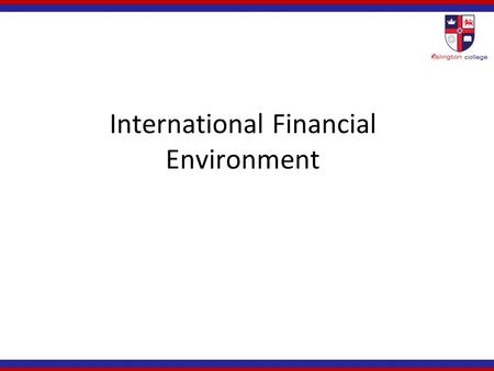 International Financial Environment. Foreign Exchange: Basic Concepts Foreign exchange (Fx): money denominated in the currency of another nation or group.