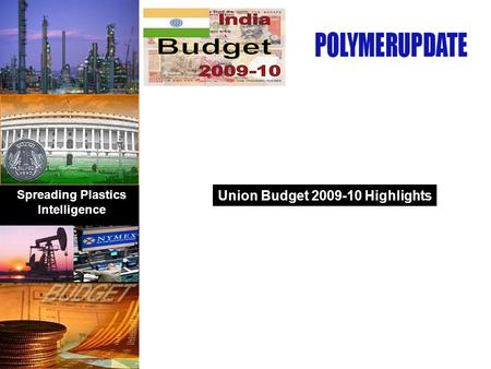 Spreading Plastics Intelligence Union Budget 2009-10 Highlights.