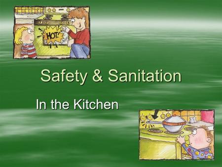 Safety & Sanitation In the Kitchen.