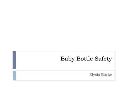 Baby Bottle Safety Elysia Burke. Purpose The purpose of this experiment is to determine, using duckweed, the detrimental effects that the chemicals in.