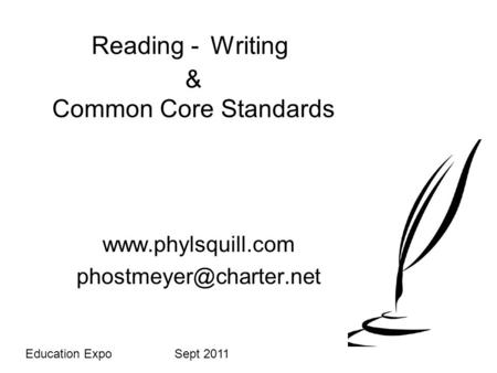 Reading - Writing & Common Core Standards  Education Expo Sept 2011.
