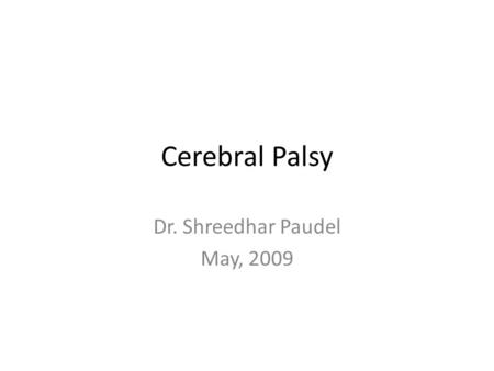 Dr. Shreedhar Paudel May, 2009